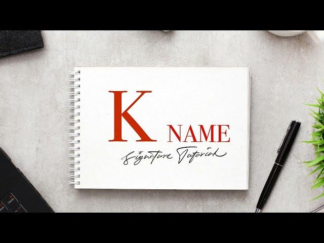 K - Signature  |  How to create my own sign  | Firma