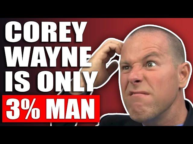 Why Corey Wayne is Only 3% of a Man