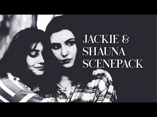 Jackie And Shauna Scenepack || + Download Link