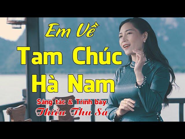 Em Về Tam Chúc Hà Nam - Sáng tác & Trình bày: Thiều Thu Sa | Official MV 4k