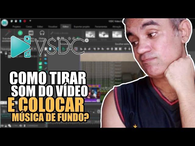 COMO TIRAR SOM DE VÍDEO E COLOCAR MÚSICA DE FUNDO USANDO O EDITOR DE VÍDEO VSDC