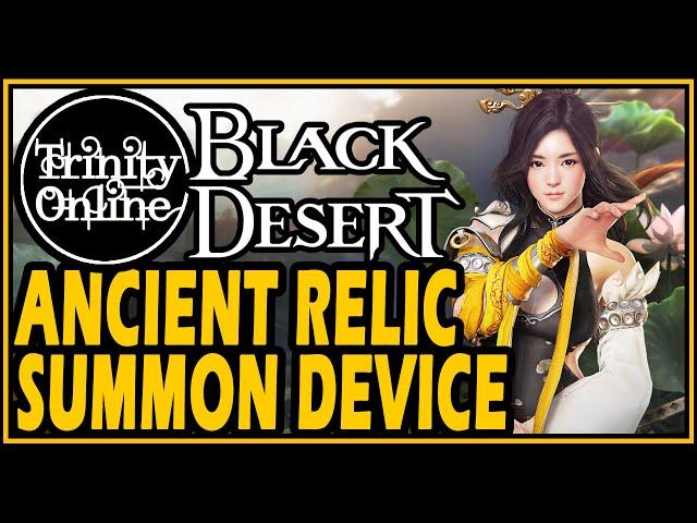 Black Desert Ancient Relic Crystal Shard Summoning Device Guide Trinity Online YouTube BDO Guides