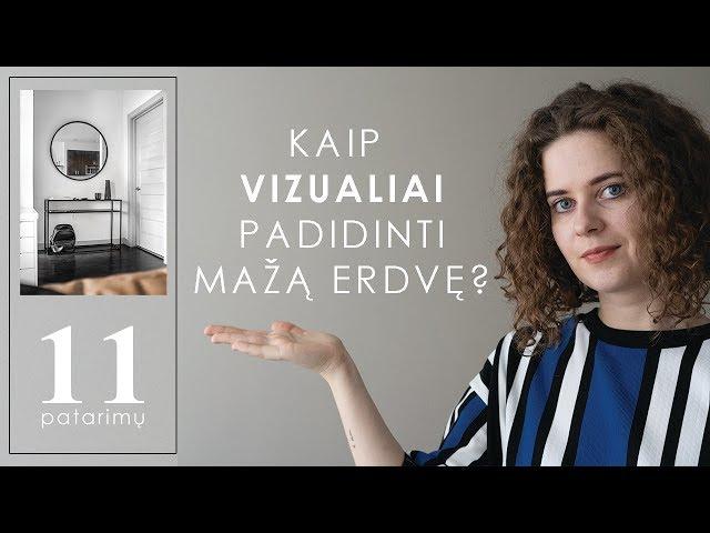 MAŽOS ERDVĖS / 11 būdų, kaip vizualiai padidinti erdvę