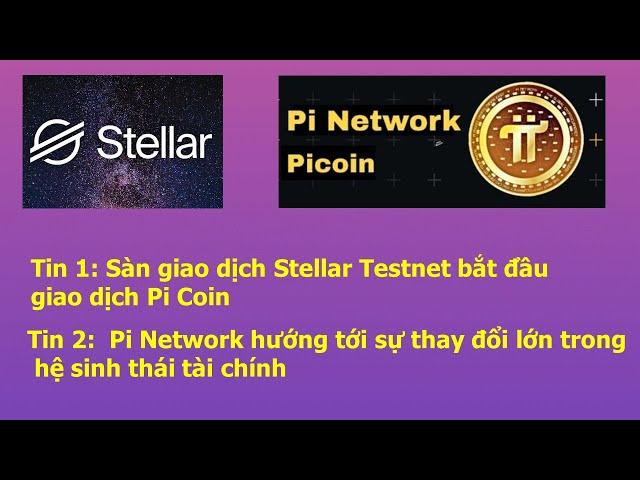 Stellar cho giao dich Pi Coin, Pi sẽ thay đổi toàn bộ hệ thống tài chính