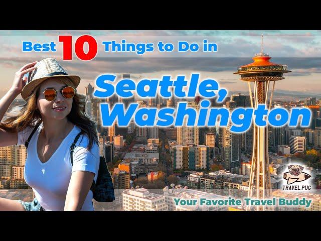 Best Things To Do in Seattle, Washington