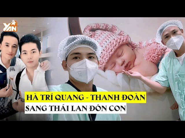 Sau bao ngày chờ đợi, Hà Trí Quang - Thanh Đoàn sang Thái Lan đón cặp song sinh đầu lòng