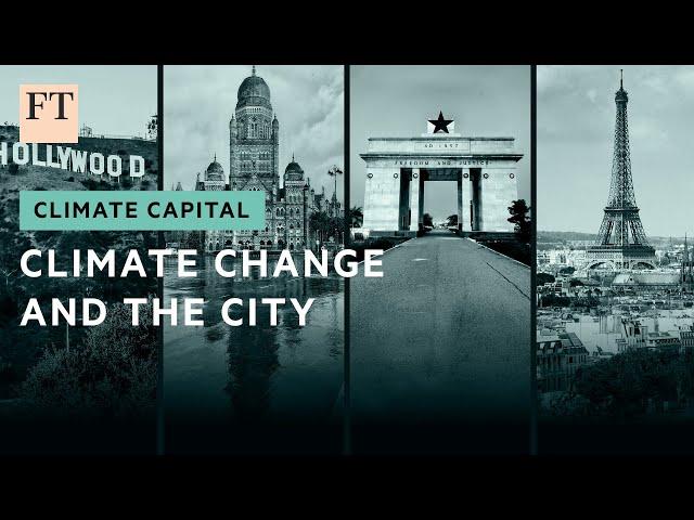 How cities around the world are tackling climate change | FT