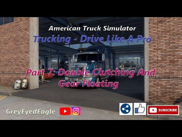 Trucking - Drive Like A Pro. Part 7: Double Clutching And Gear Floating. ATS 1.47 PC 2023.