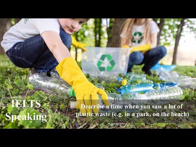Describe a time when you saw a lot of plastic waste (e.g. in a park, on the beach) | IELTS Speaking