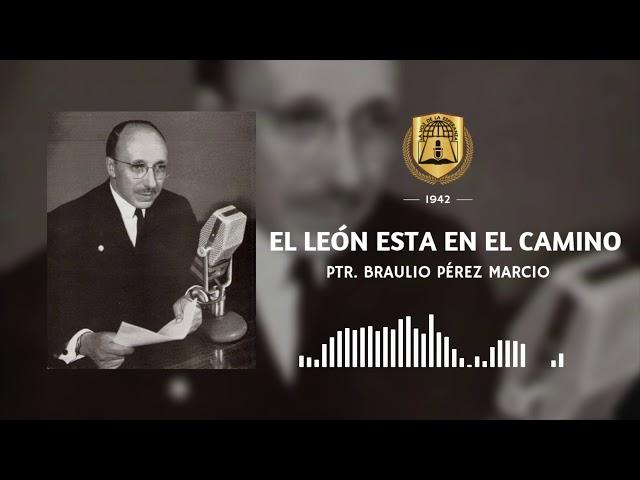 El león esta en el camino | Ptr. Braulio Peréz Marcio