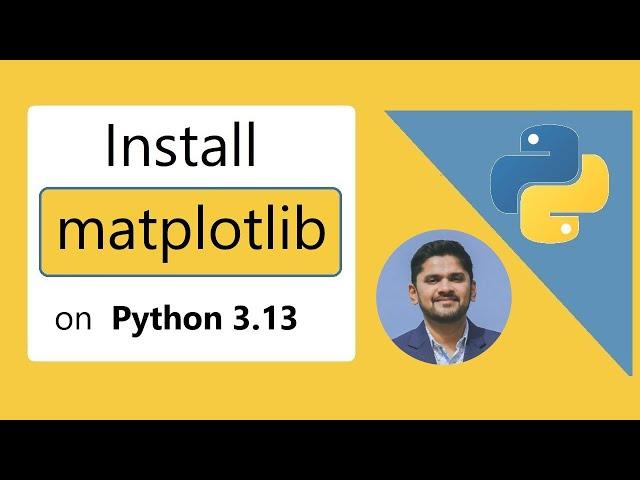 How to install Matplotlib on Python 3.13 Windows 11