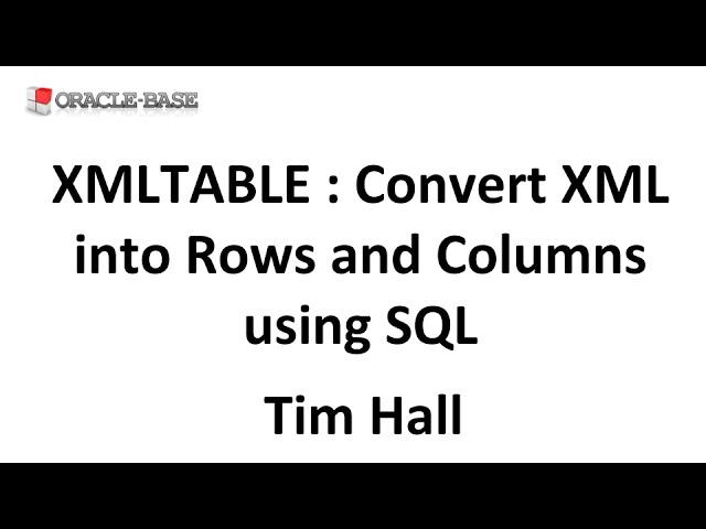 XMLTABLE : Convert XML into Rows and Columns using SQL