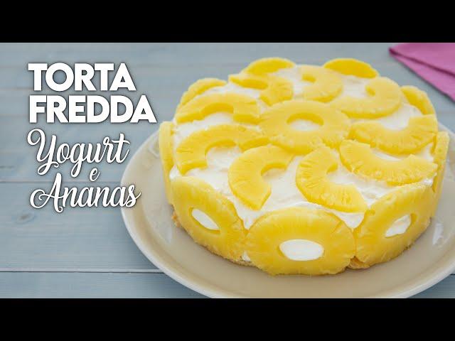 COLD YOGURT AND PINEAPPLE CAKE Easy Recipe and No Bake - Homemade by Benedetta