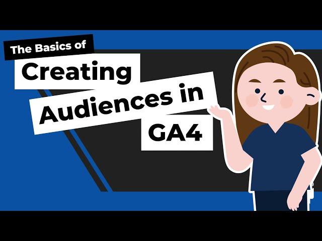 Easist Ways to Create Audiences in GA4