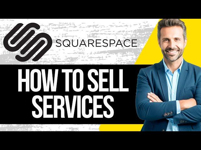 How to Sell Services on Squarespace | Full Tutorial 2024