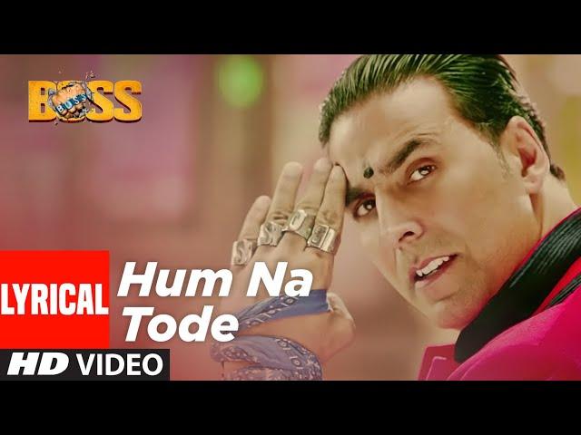 Hum Na Tode Lyrical | Boss | Akshay Kumar , Prabhu Deva | Vishal Dadlani | T-Series