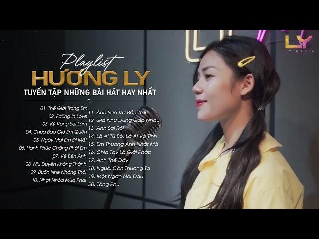 Thế Giới Trong Em, Falling In Love... Hương Ly - Tuyển Tập Những Bài Hát Hay Nhất 2023