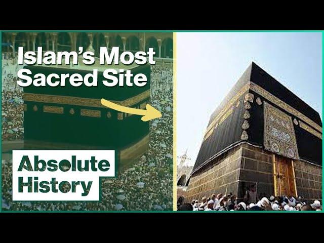 The Mysteries Of Islam's Most Sacred Site | Absolute History