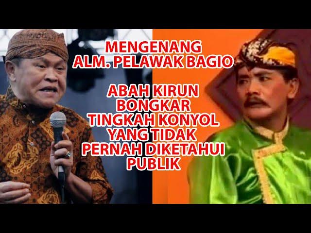 MENGENANG ALM BAGIO- TINGKAH KONYOL SELAMA HIDUP DI BONGKAR ABAH KIRUN GORO GORO KI BAYU AJI