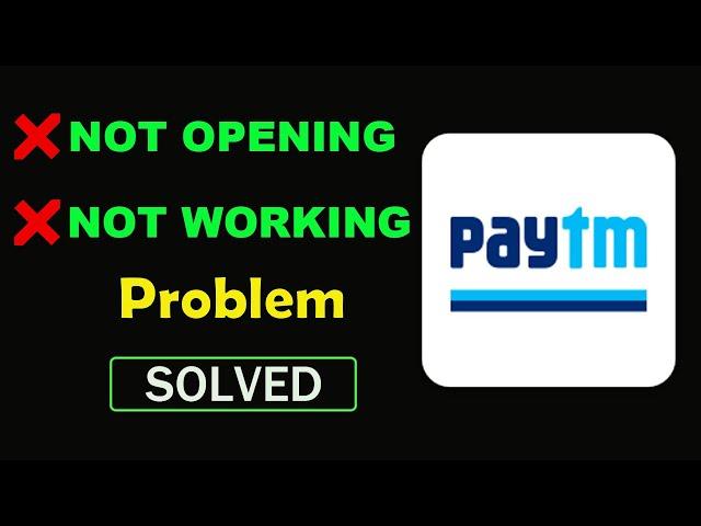 How to Fix PayTm App Not Working Problem | PayTm Not Opening in Android & Ios