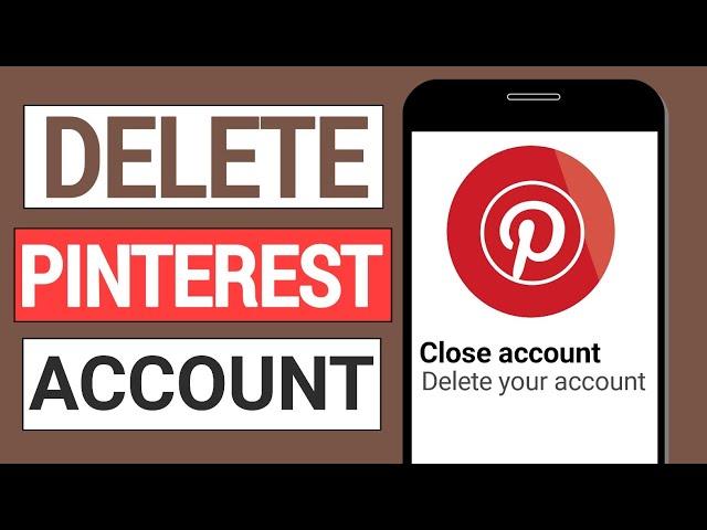 How To Delete Your Pinterest Account (Permanently!)