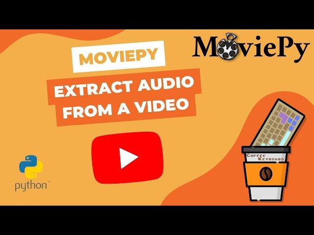 Extract audio from Videos | MoviePy