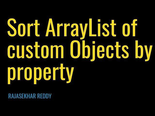 Sort ArrayList of custom Objects by property