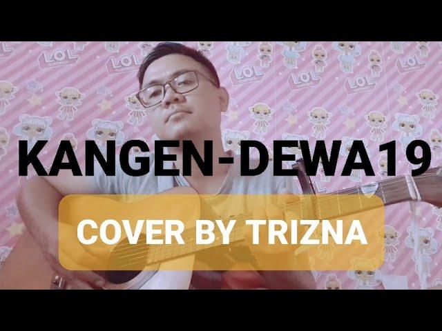 KANGEN-DEWA19 || COVER BY TRIZNA