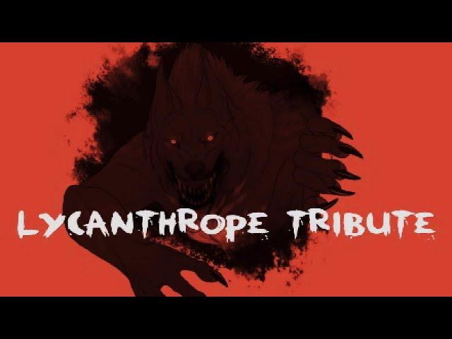 LYCANTHROPE/WEREWOLF TRIBUTE