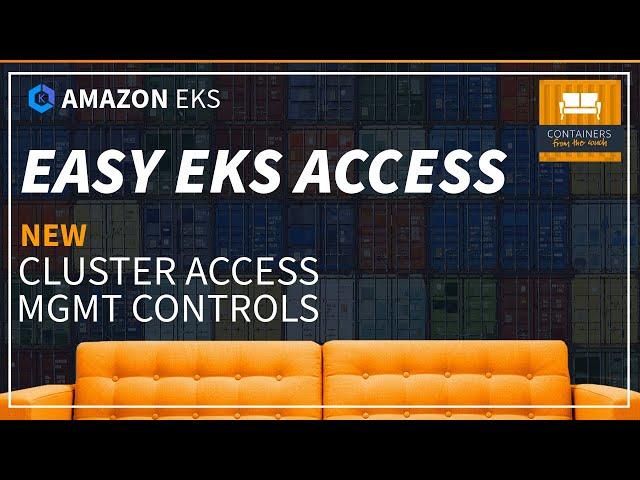 Simplified Amazon EKS Access - NEW Cluster Access Management Controls