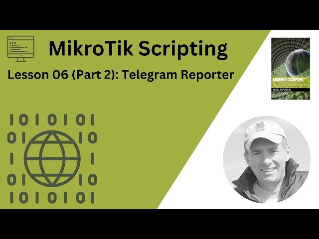 MikroTik Scripting: Lesson 06 (Part 2): Telegram Reporter