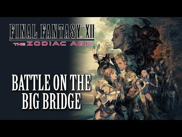 FFXII: The Zodiac Age OST Battle on the Big Bridge