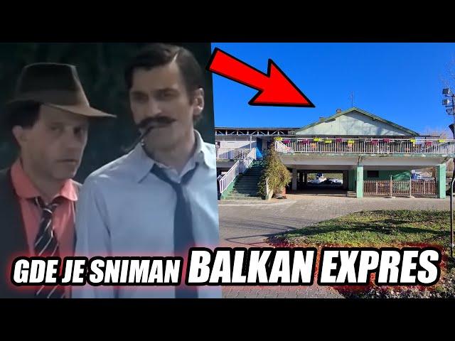 KAKO DANAS IZGLEDAJU LOKACIJE GDE JE SNIMAN BALKAN EKSPRES!