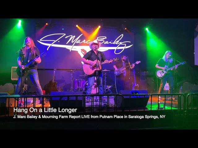 J. Marc Bailey & Mourning Farm Report - Hang On a Little Longer - Putnam Place