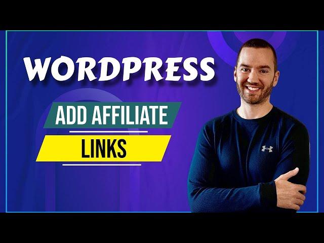 How To Add Affiliate Links To WordPress (2024 Tutorial)