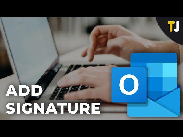 How to Add a Signature in Outlook