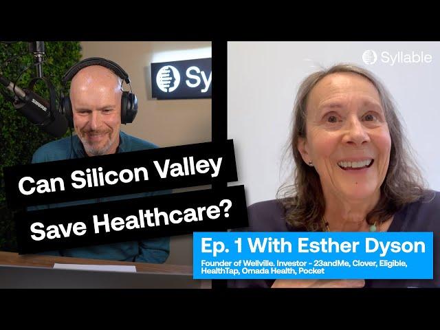 Esther Dyson - Can Silicon Valley Save Healthcare? Episode 1