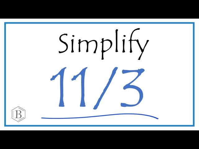 How to Simplify the Fraction 11/3