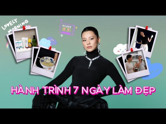 VLOG HÀNH TRÌNH 7 NGÀY LÀM ĐẸP | BÙI LAN HƯƠNG