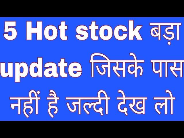 5 Hot stock big update stock market latest news