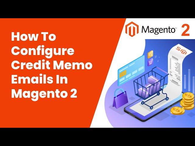 How To Configure Credit Memo Emails In Magento 2 | Magento Tutorial