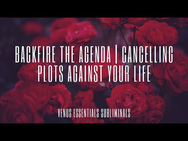 Backfire The Agenda | Cancel Any & All NPD/cNPD Related Plots Against Your Life Subliminal