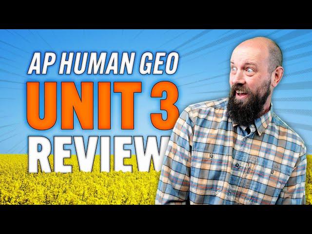 AP HUMAN GEO Unit 3 Review (EVERYTHING You NEED to Know!)