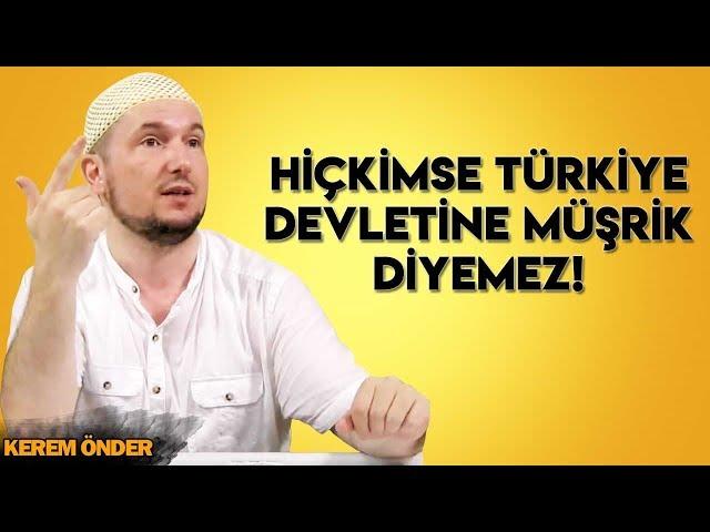 Hiçkimse Türkiye Devletine müşrik diyemez! / Kerem Önder