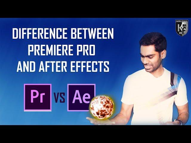 Difference between Premiere Pro & After Effects | KarthiksFotografy