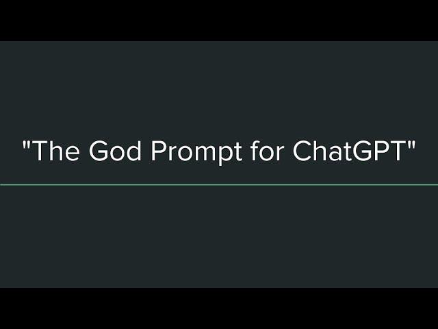 "The God Prompt for ChatGPT"