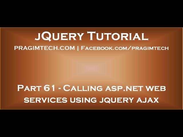 Calling asp net web services using jquery ajax