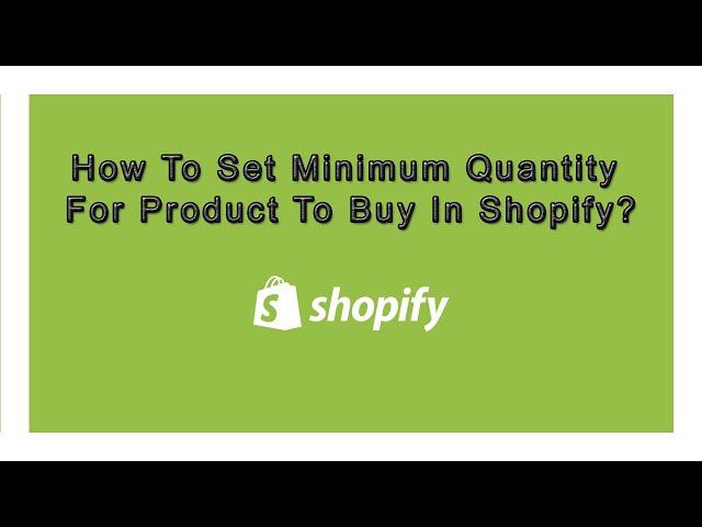 How To Set Minimum Quantity For Product To Buy In Shopify | Set Minimum Order Quantity For Product