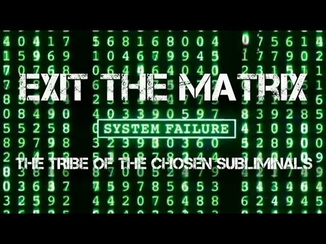 EXIT THE MATRIX [WARNING SUPER POWERFUL]