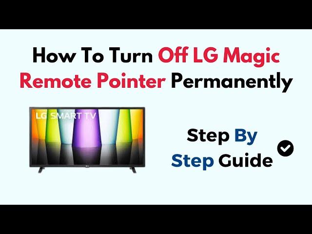 How To Turn Off LG Magic Remote Pointer Permanently